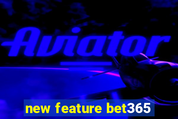 new feature bet365